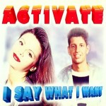 Activate - I say what I want